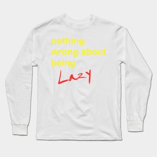 For lazy folks Long Sleeve T-Shirt